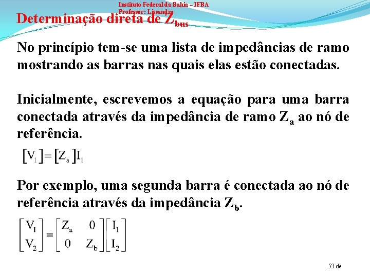 Instituto Federal da Bahia – IFBA Professor: Lissandro Determinação direta de Zbus No princípio