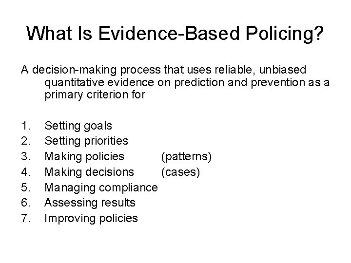 What Is Evidence-Based Policing? A decision-making process that uses reliable, unbiased quantitative evidence on