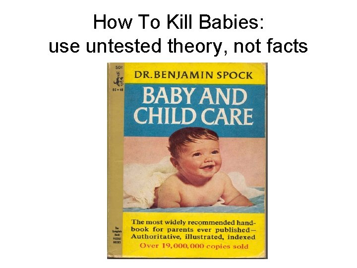 How To Kill Babies: use untested theory, not facts 