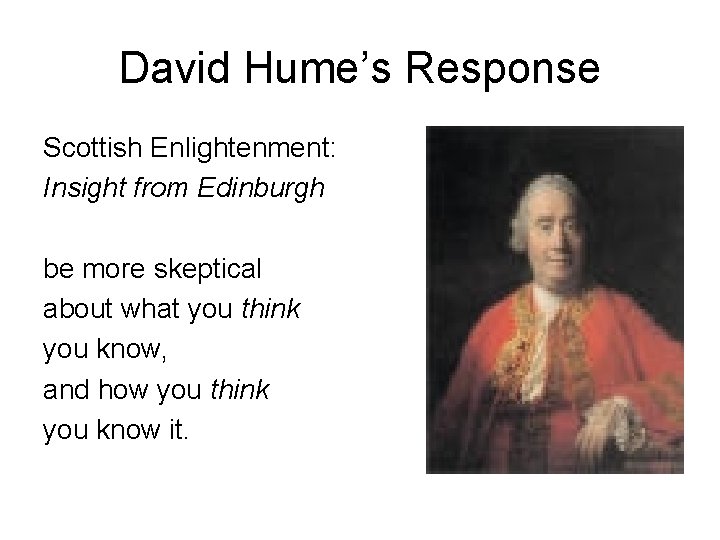 David Hume’s Response Scottish Enlightenment: Insight from Edinburgh be more skeptical about what you