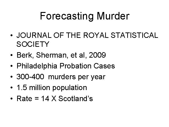 Forecasting Murder • JOURNAL OF THE ROYAL STATISTICAL SOCIETY • Berk, Sherman, et al,
