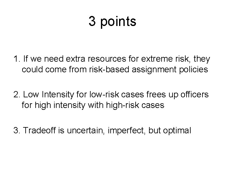 3 points 1. If we need extra resources for extreme risk, they could come