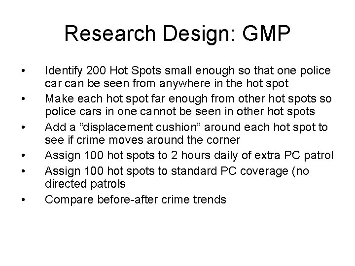Research Design: GMP • • • Identify 200 Hot Spots small enough so that