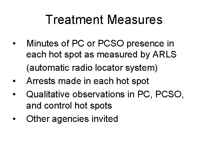 Treatment Measures • • Minutes of PC or PCSO presence in each hot spot