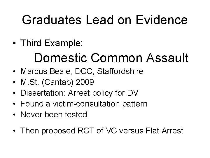 Graduates Lead on Evidence • Third Example: Domestic Common Assault • • • Marcus