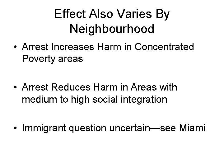 Effect Also Varies By Neighbourhood • Arrest Increases Harm in Concentrated Poverty areas •