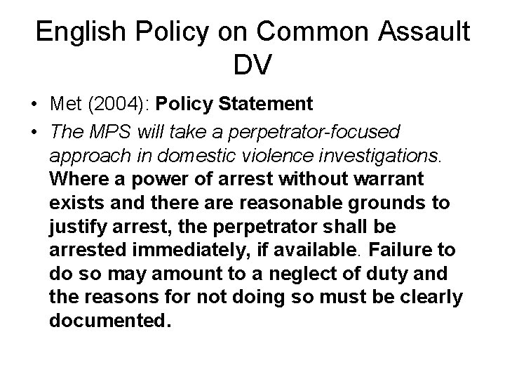 English Policy on Common Assault DV • Met (2004): Policy Statement • The MPS