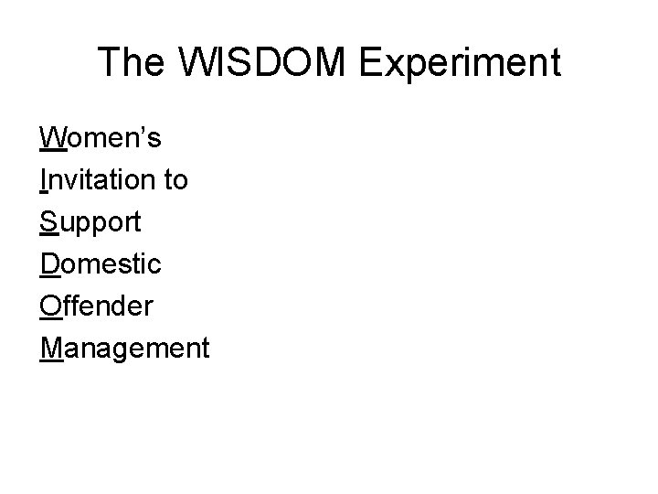 The WISDOM Experiment Women’s Invitation to Support Domestic Offender Management 