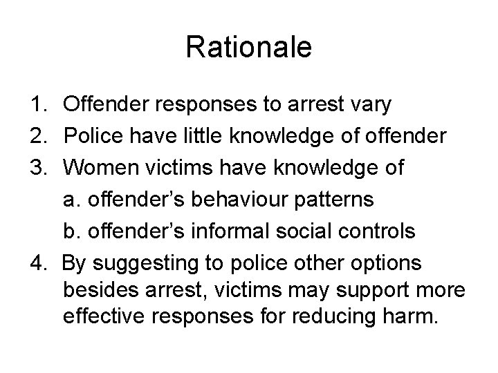 Rationale 1. Offender responses to arrest vary 2. Police have little knowledge of offender