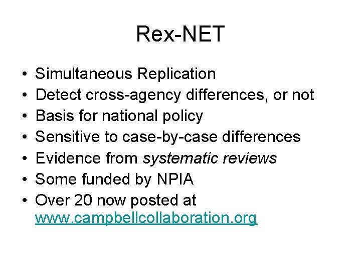 Rex-NET • • Simultaneous Replication Detect cross-agency differences, or not Basis for national policy