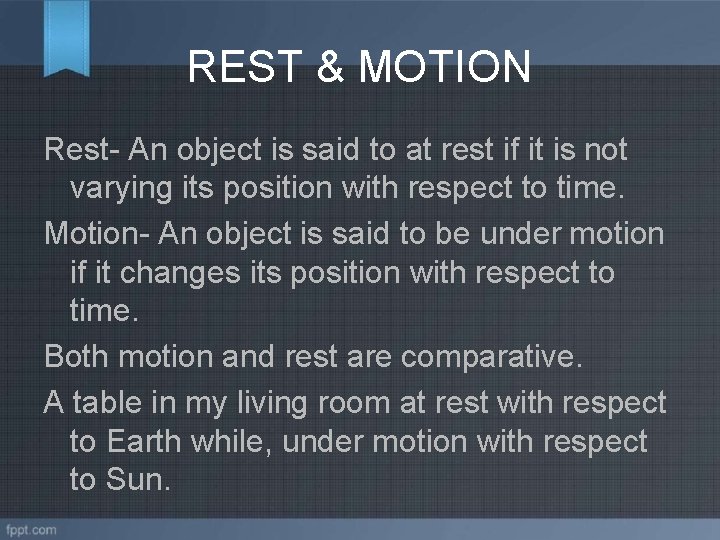 REST & MOTION Rest- An object is said to at rest if it is