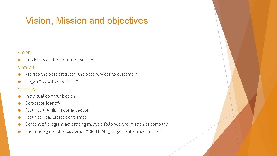 Vision, Mission and objectives Vision Provide to customer a freedom life. Mission Provide the