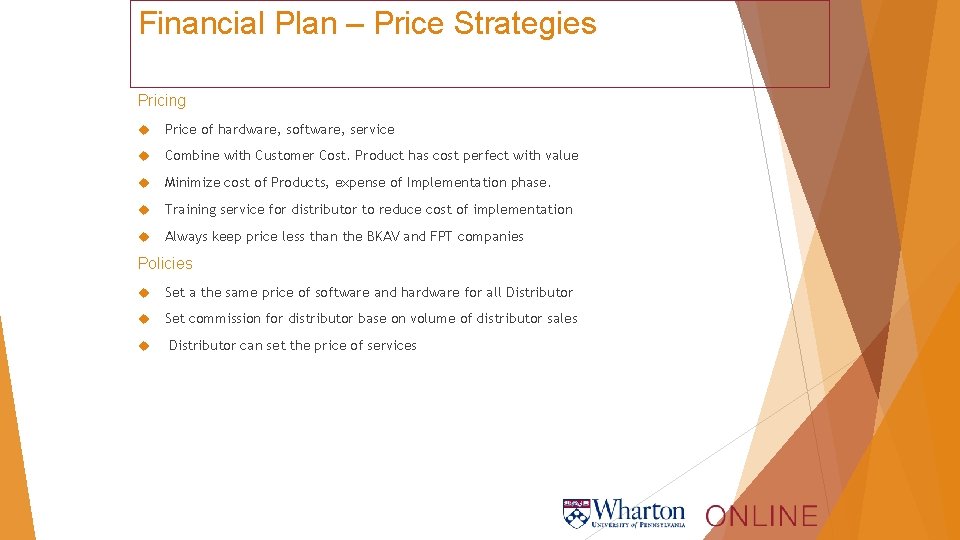 Financial Plan – Price Strategies Pricing Price of hardware, software, service Combine with Customer