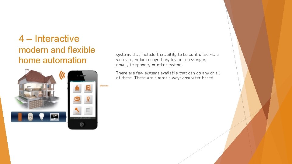4 – Interactive modern and flexible home automation systems that include the ability to