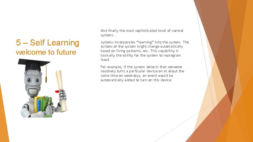 And finally the most sophisticated level of control systems. 5 – Self Learning welcome