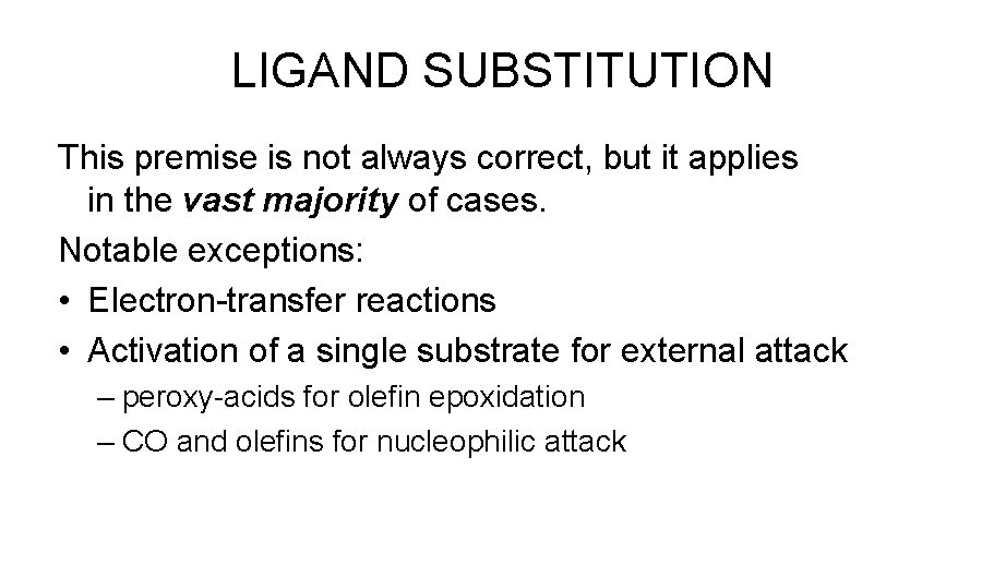 LIGAND SUBSTITUTION This premise is not always correct, but it applies in the vast