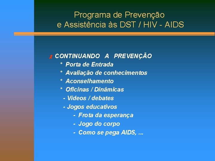 Programa de Prevenção e Assistência às DST / HIV - AIDS CONTINUANDO A PREVENÇÃO
