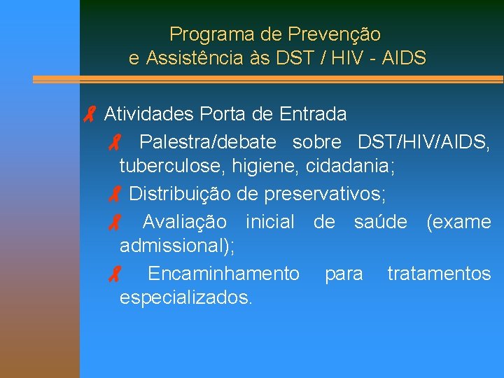 Programa de Prevenção e Assistência às DST / HIV - AIDS Atividades Porta de