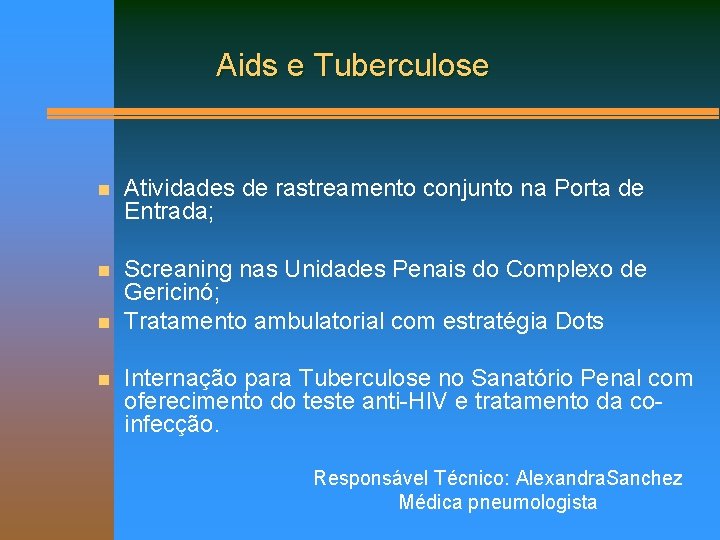 Aids e Tuberculose n Atividades de rastreamento conjunto na Porta de Entrada; n Screaning