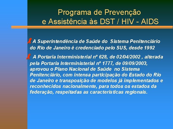 Programa de Prevenção e Assistência às DST / HIV - AIDS A Superintendência de