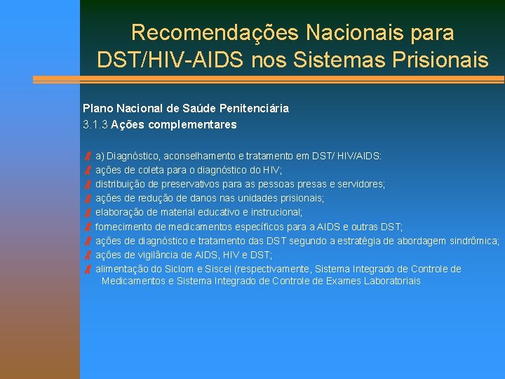 Recomendações Nacionais para DST/HIV-AIDS nos Sistemas Prisionais Plano Nacional de Saúde Penitenciária 3. 1.