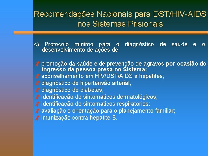 Recomendações Nacionais para DST/HIV-AIDS nos Sistemas Prisionais c) Protocolo mínimo para o diagnóstico de