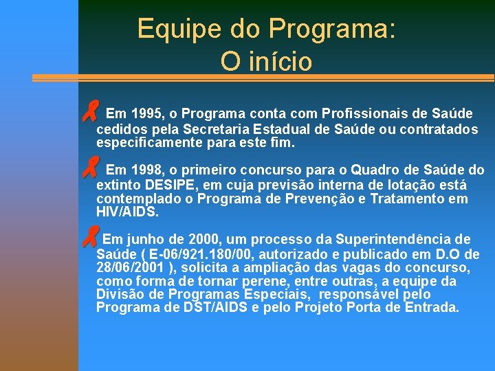 Equipe do Programa: O início Em 1995, o Programa conta com Profissionais de Saúde