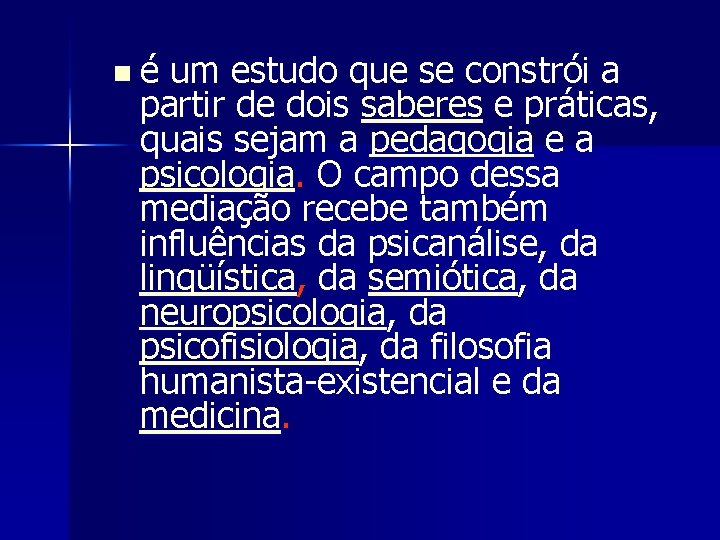 n é um estudo que se constrói a partir de dois saberes e práticas,