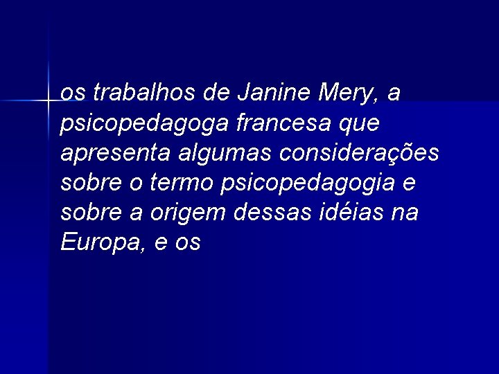 os trabalhos de Janine Mery, a psicopedagoga francesa que apresenta algumas considerações sobre o