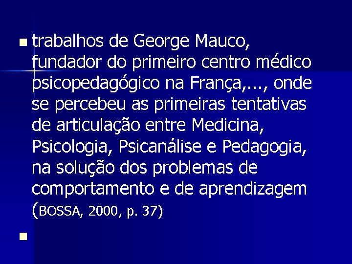 n trabalhos de George Mauco, fundador do primeiro centro médico psicopedagógico na França, .