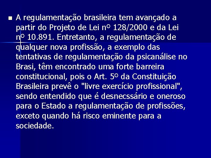 n A regulamentação brasileira tem avançado a partir do Projeto de Lei nº 128/2000