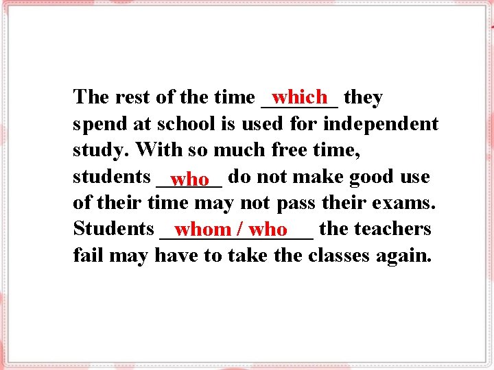 which The rest of the time _______ they spend at school is used for