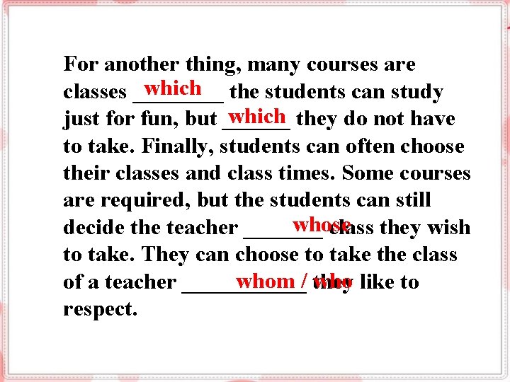 For another thing, many courses are which classes ____ the students can study which