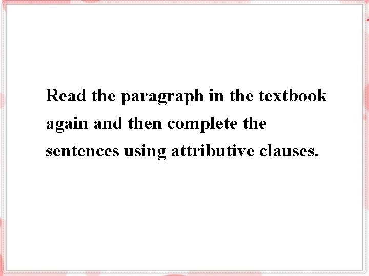 Read the paragraph in the textbook again and then complete the sentences using attributive