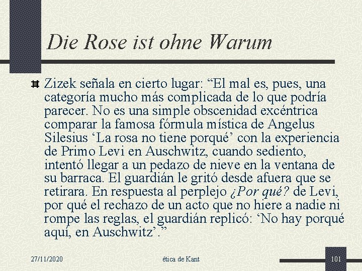 Die Rose ist ohne Warum Zizek señala en cierto lugar: “El mal es, pues,