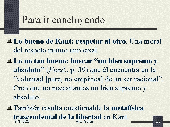 Para ir concluyendo Lo bueno de Kant: respetar al otro. Una moral del respeto