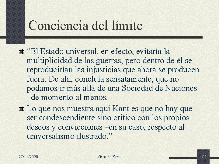 Conciencia del límite “El Estado universal, en efecto, evitaría la multiplicidad de las guerras,