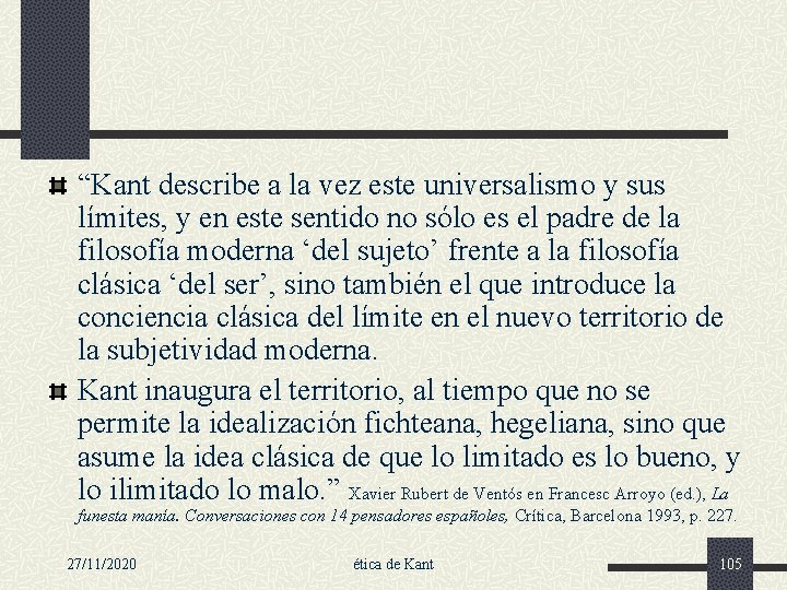 “Kant describe a la vez este universalismo y sus límites, y en este sentido