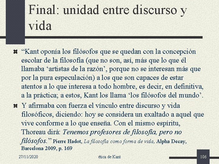 Final: unidad entre discurso y vida “Kant oponía los filósofos que se quedan con