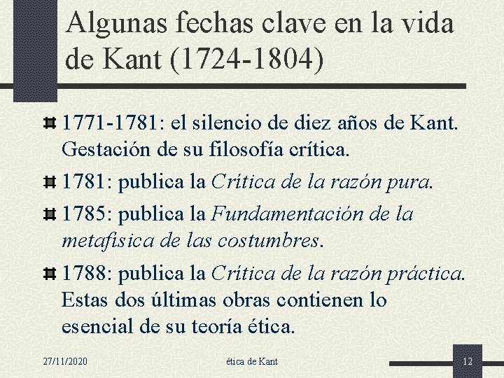 Algunas fechas clave en la vida de Kant (1724 -1804) 1771 -1781: el silencio