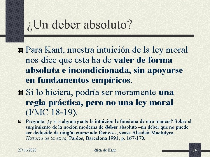 ¿Un deber absoluto? Para Kant, nuestra intuición de la ley moral nos dice que