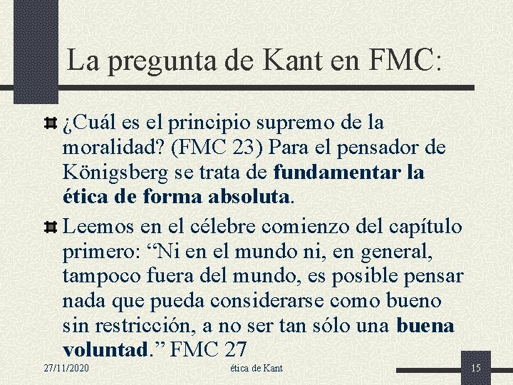 La pregunta de Kant en FMC: ¿Cuál es el principio supremo de la moralidad?