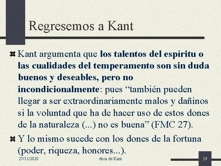 Regresemos a Kant argumenta que los talentos del espíritu o las cualidades del temperamento