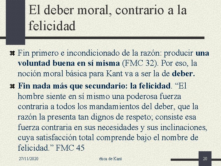 El deber moral, contrario a la felicidad Fin primero e incondicionado de la razón: