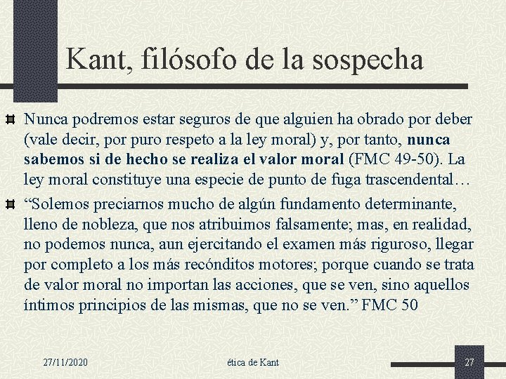 Kant, filósofo de la sospecha Nunca podremos estar seguros de que alguien ha obrado