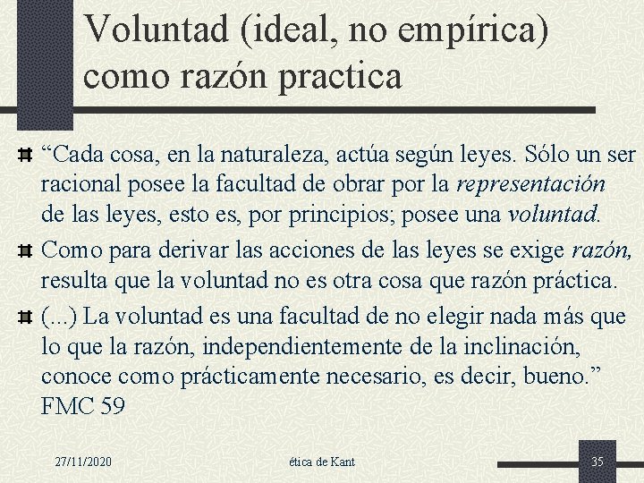 Voluntad (ideal, no empírica) como razón practica “Cada cosa, en la naturaleza, actúa según