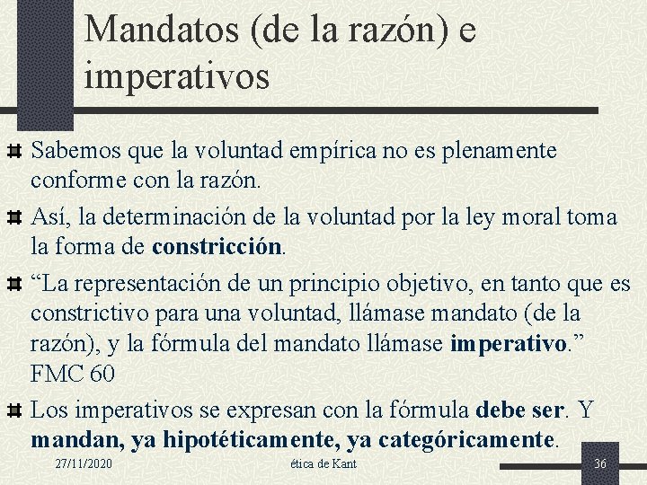 Mandatos (de la razón) e imperativos Sabemos que la voluntad empírica no es plenamente