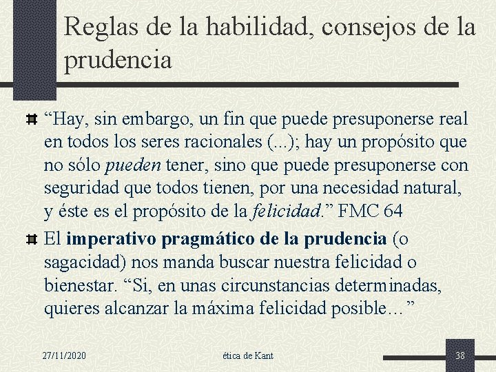 Reglas de la habilidad, consejos de la prudencia “Hay, sin embargo, un fin que