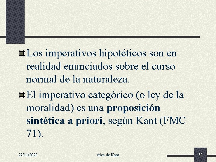 Los imperativos hipotéticos son en realidad enunciados sobre el curso normal de la naturaleza.