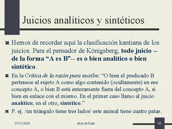 Juicios analíticos y sintéticos Hemos de recordar aquí la clasificación kantiana de los juicios.